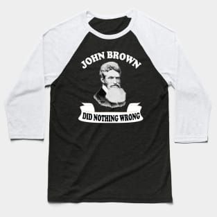 john brown did nothing wrong Baseball T-Shirt